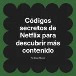 Códigos secretos de Netflix para descubrir más contenido