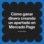 Cómo ganar dinero creando un apartado en Mercado Pago