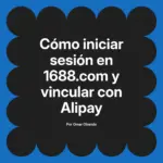 Cómo iniciar sesión en 1688.com y vincular con Alipay