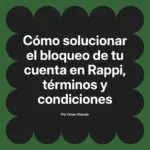 Cómo solucionar el bloqueo de tu cuenta en Rappi, términos y condiciones