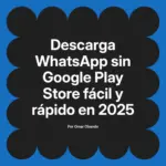 Descarga WhatsApp sin Google Play Store fácil y rápido en 2025