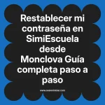 Restablecer mi contraseña en SimiEscuela: Guía paso a paso desde Monclova