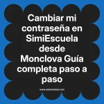 Cambiar mi contraseña en SimiEscuela: Guía paso a paso desde Monclova