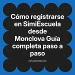 Cómo registrarse en SimiEscuela: Guía paso a paso desde Monclova