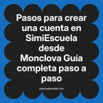 Pasos para crear una cuenta en SimiEscuela: Guía paso a paso desde Monclova
