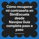 Cómo recuperar mi contraseña en SimiEscuela: Guía paso a paso desde Navojoa