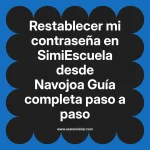 Restablecer mi contraseña en SimiEscuela: Guía paso a paso desde Navojoa