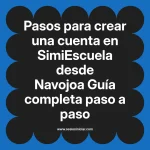 Pasos para crear una cuenta en SimiEscuela: Guía paso a paso desde Navojoa