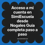 Acceso a mi cuenta en SimiEscuela: Guía paso a paso desde Nogales