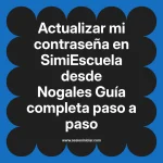 Actualizar mi contraseña en SimiEscuela: Guía paso a paso desde Nogales