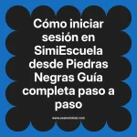Cómo iniciar sesión en SimiEscuela: Guía paso a paso desde Piedras Negras