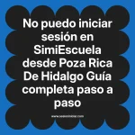 No puedo iniciar sesión en SimiEscuela: Guía paso a paso desde Poza Rica De Hidalgo