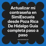 Actualizar mi contraseña en SimiEscuela: Guía paso a paso desde Poza Rica De Hidalgo