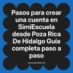 Pasos para crear una cuenta en SimiEscuela: Guía paso a paso desde Poza Rica De Hidalgo