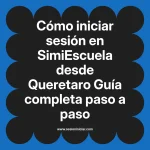 Cómo iniciar sesión en SimiEscuela: Guía paso a paso desde Queretaro