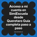 Acceso a mi cuenta en SimiEscuela: Guía paso a paso desde Queretaro
