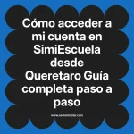 Cómo acceder a mi cuenta en SimiEscuela: Guía paso a paso desde Queretaro