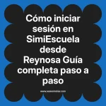Cómo iniciar sesión en SimiEscuela: Guía paso a paso desde Reynosa