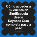 Cómo acceder a mi cuenta en SimiEscuela: Guía paso a paso desde Reynosa