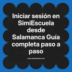 Iniciar sesión en SimiEscuela: Guía paso a paso desde Salamanca