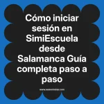 Cómo iniciar sesión en SimiEscuela: Guía paso a paso desde Salamanca