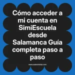 Cómo acceder a mi cuenta en SimiEscuela: Guía paso a paso desde Salamanca