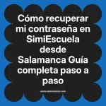 Cómo recuperar mi contraseña en SimiEscuela: Guía paso a paso desde Salamanca
