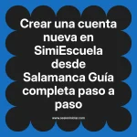 Crear una cuenta nueva en SimiEscuela: Guía paso a paso desde Salamanca