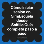 Cómo iniciar sesión en SimiEscuela: Guía paso a paso desde Saltillo