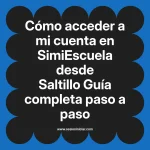Cómo acceder a mi cuenta en SimiEscuela: Guía paso a paso desde Saltillo