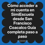 Cómo acceder a mi cuenta en SimiEscuela: Guía paso a paso desde San Francisco Coacalco