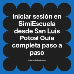 Iniciar sesión en SimiEscuela: Guía paso a paso desde San Luis Potosi