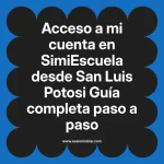 Acceso a mi cuenta en SimiEscuela: Guía paso a paso desde San Luis Potosi