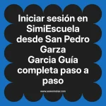 Iniciar sesión en SimiEscuela: Guía paso a paso desde San Pedro Garza Garcia