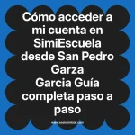 Cómo acceder a mi cuenta en SimiEscuela: Guía paso a paso desde San Pedro Garza Garcia