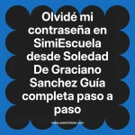 Olvidé mi contraseña en SimiEscuela: Guía paso a paso desde Soledad De Graciano Sanchez