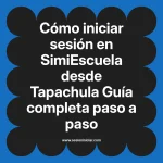 Cómo iniciar sesión en SimiEscuela: Guía paso a paso desde Tapachula