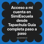 Acceso a mi cuenta en SimiEscuela: Guía paso a paso desde Tapachula