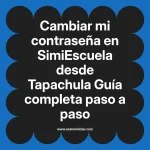 Cambiar mi contraseña en SimiEscuela: Guía paso a paso desde Tapachula