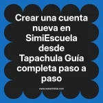 Crear una cuenta nueva en SimiEscuela: Guía paso a paso desde Tapachula