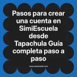 Pasos para crear una cuenta en SimiEscuela: Guía paso a paso desde Tapachula