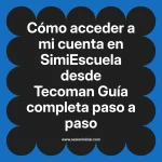 Cómo acceder a mi cuenta en SimiEscuela: Guía paso a paso desde Tecoman