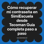 Cómo recuperar mi contraseña en SimiEscuela: Guía paso a paso desde Tecoman