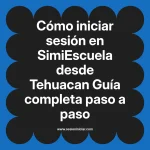 Cómo iniciar sesión en SimiEscuela: Guía paso a paso desde Tehuacan