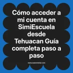 Cómo acceder a mi cuenta en SimiEscuela: Guía paso a paso desde Tehuacan