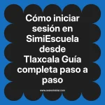 Cómo iniciar sesión en SimiEscuela: Guía paso a paso desde Tlaxcala