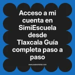 Acceso a mi cuenta en SimiEscuela: Guía paso a paso desde Tlaxcala