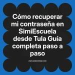 Cómo recuperar mi contraseña en SimiEscuela: Guía paso a paso desde Tula