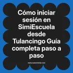 Cómo iniciar sesión en SimiEscuela: Guía paso a paso desde Tulancingo