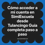 Cómo acceder a mi cuenta en SimiEscuela: Guía paso a paso desde Tulancingo